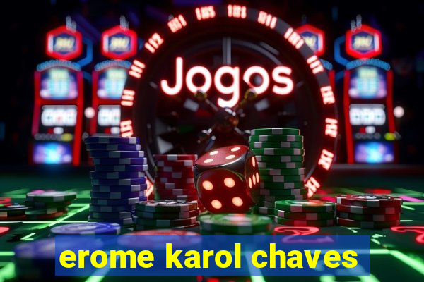 erome karol chaves